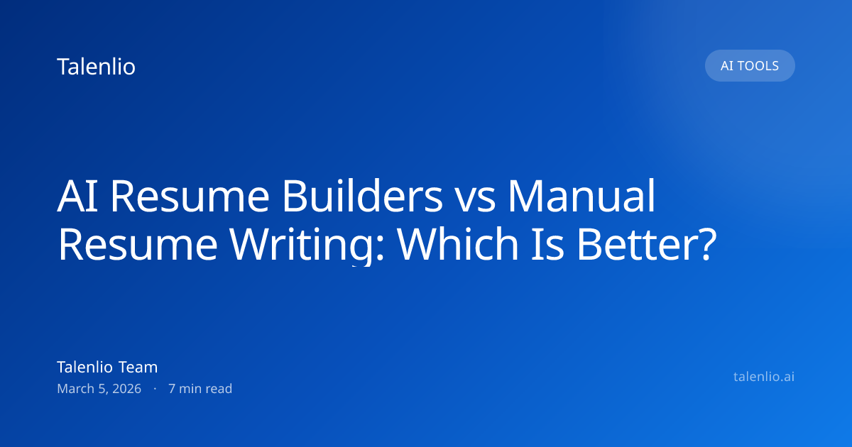 AI Resume Builders vs Manual Resume Writing: Which Is Better? | Talenlio