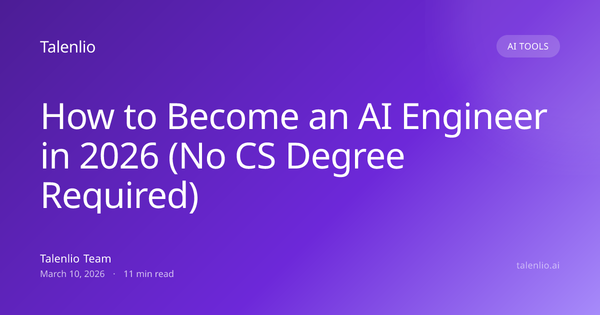 How to Become an AI Engineer in 2026 (No CS Degree Required) | Talenlio