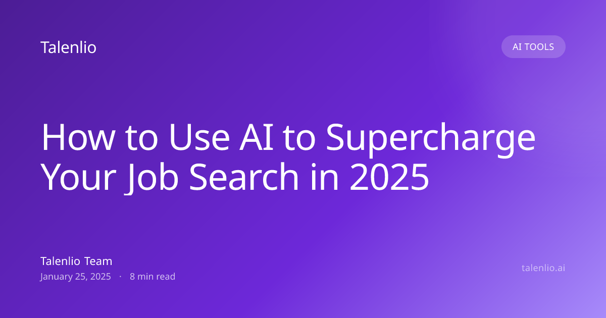 How to Use AI to Supercharge Your Job Search in 2025 | Talenlio